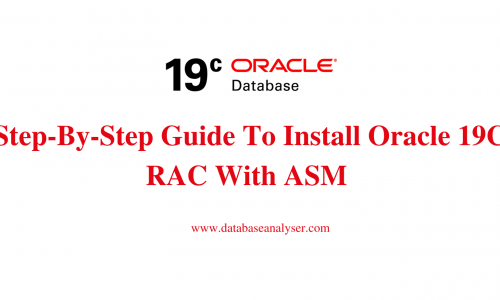 step-by-step-guide-to-install-oracle-19c-rac-with-asm-version-upgrade